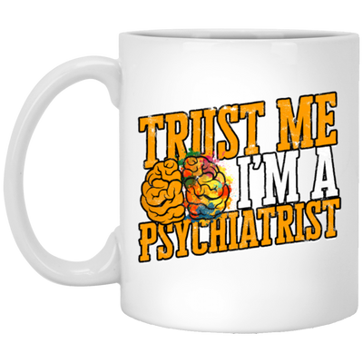 Trust Me I Am A Psychiatrist Psychology Therapist Psychologist