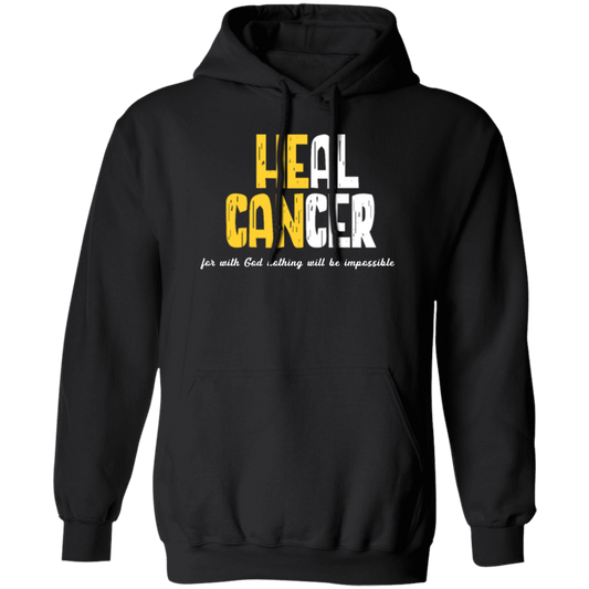 Heal Cancer Gift, Healing Gift, Heal Cancer For With God Nothing Will Be Impossible Pullover Hoodie