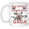 Saying In A World Full Of Grandmas Be A Gaga Mothers Gift