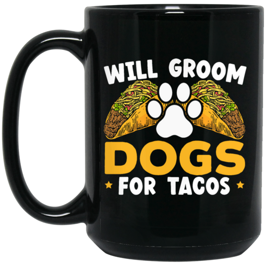 Dogs Love, Will Groom Dogs For Tacos, Retro Dogs And Tacos Gift Black Mug