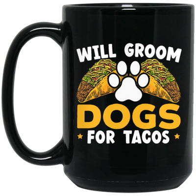 Dogs Love, Will Groom Dogs For Tacos, Retro Dogs And Tacos Gift Black Mug