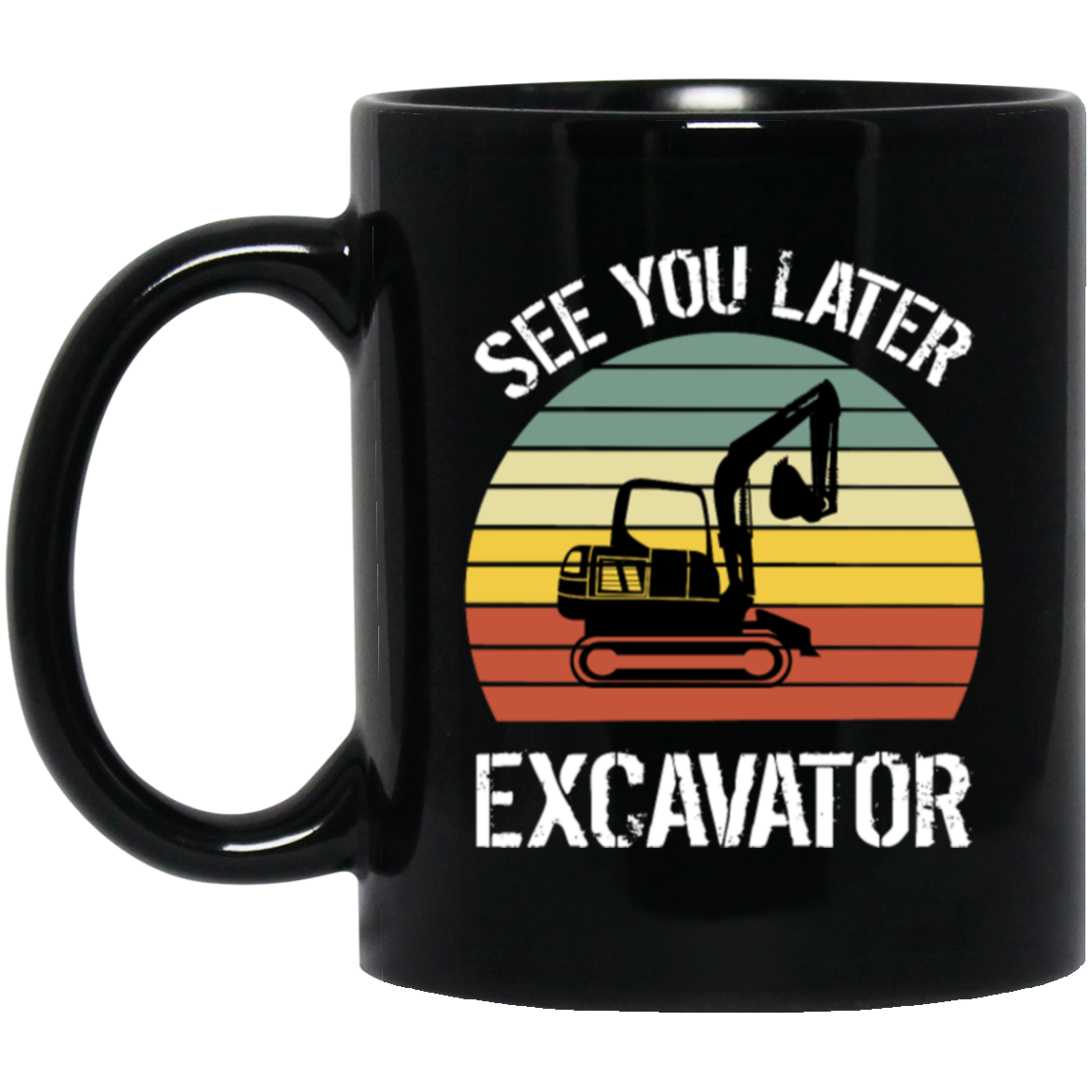 Retro See You Later Excavator