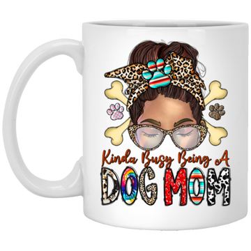 Dog Lover, Kinda Busy Being A Dog Mom, Best Dog Mom, Love Dog Like Mom White Mug