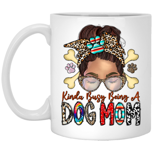 Dog Lover, Kinda Busy Being A Dog Mom, Best Dog Mom, Love Dog Like Mom White Mug