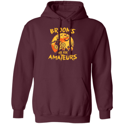 Funny Halloween, Brooms Are For Amateurs Funny Halloween Pullover Hoodie