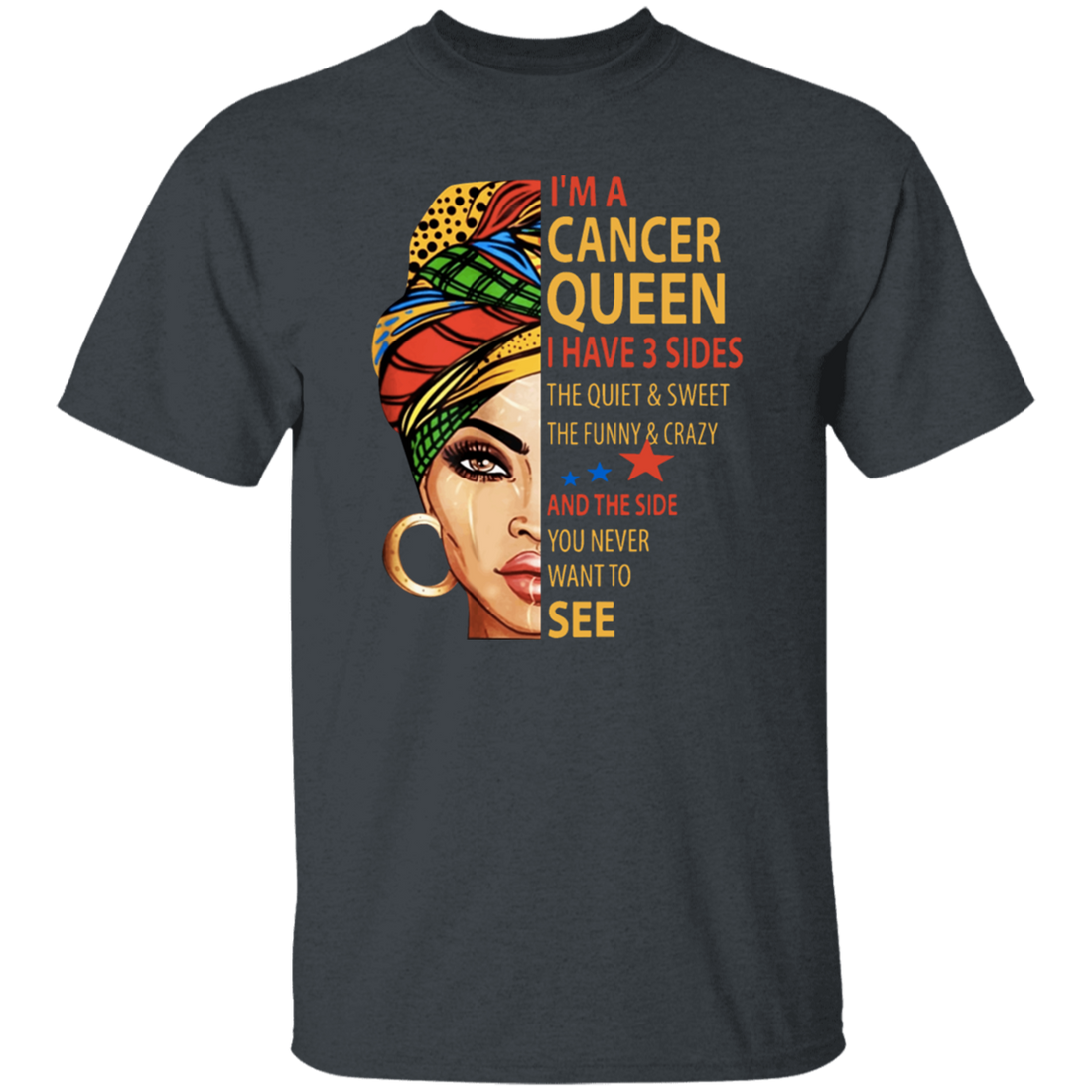 Cancer Queen Gift, I Have 3 Sides The Quiet Sweet, Funny Crazy And One Secret Unisex T-Shirt