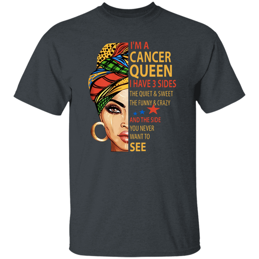 Cancer Queen Gift, I Have 3 Sides The Quiet Sweet, Funny Crazy And One Secret Unisex T-Shirt