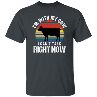 Retro I Am With My Cow I Cannot Talk Right Now Gift Unisex T-Shirt