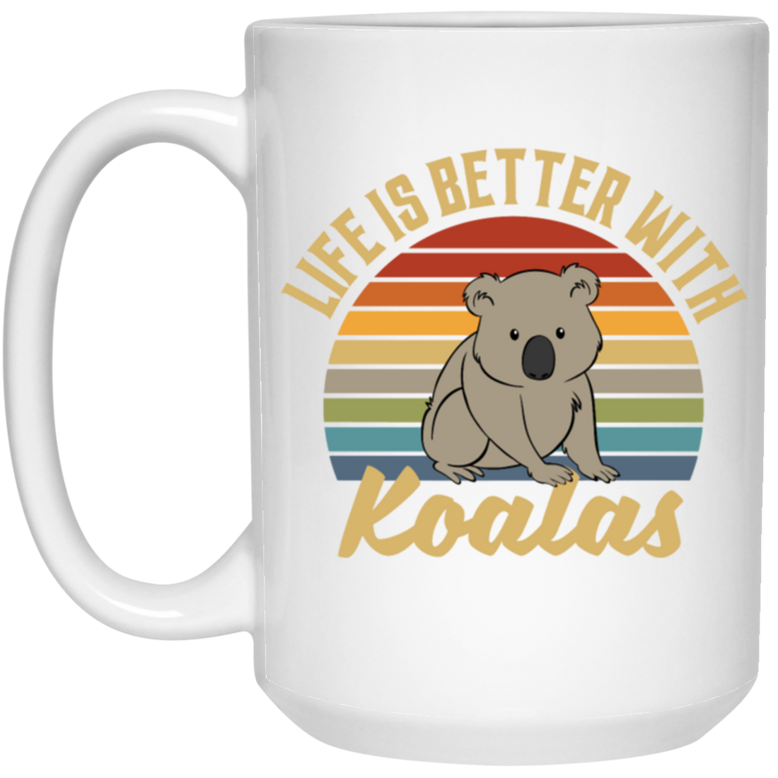 Cute Koalas Retro Life Is Better With Koalas Best For Gift White Mug