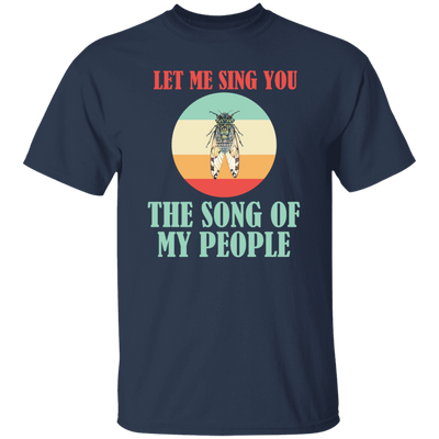 Let Me Sing You The Song of My People Cicadas Infestation Unique Hobby Unisex T-Shirt