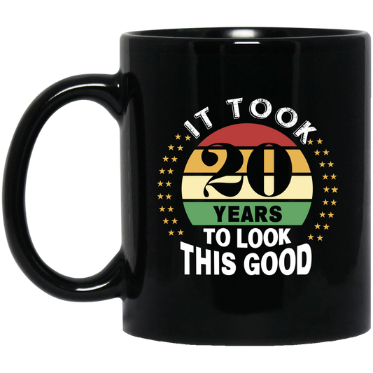 Took 20 Years To Look This Good Black Mug