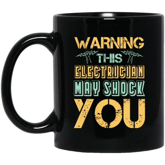 Warning This Electrician May Shock Wire Electrician Gift