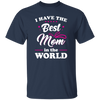 I Have The Best Mom In The World, Love My Best Mom, Pinky Tone For Mom Unisex T-Shirt