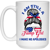 I Am Still A Trump Girl, I Make No Apologies, Love Trump, Best President White Mug