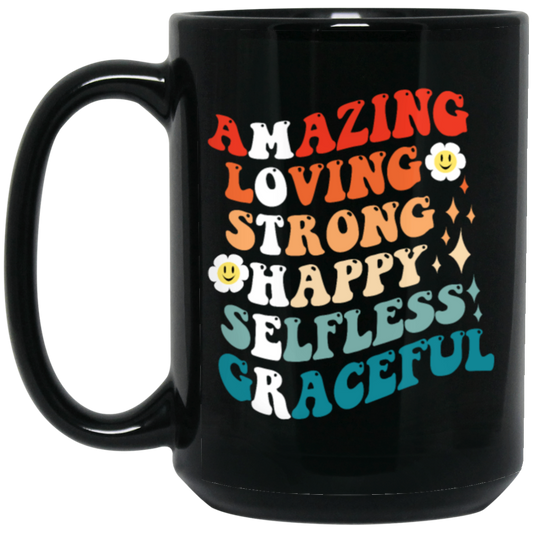 Mothers Gift, Amazing, Loving, Strong, Happy, Selfless, Graceful Mom Black Mug