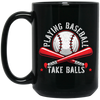 Baseball Teams, Playing Baseball, Take Balls, love Ball, Ball Sport, Playing Sport Black Mug