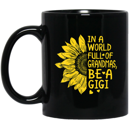 Gigi Gift, In A World Full Of Grandmas Be Gigi Sunflower Black Mug