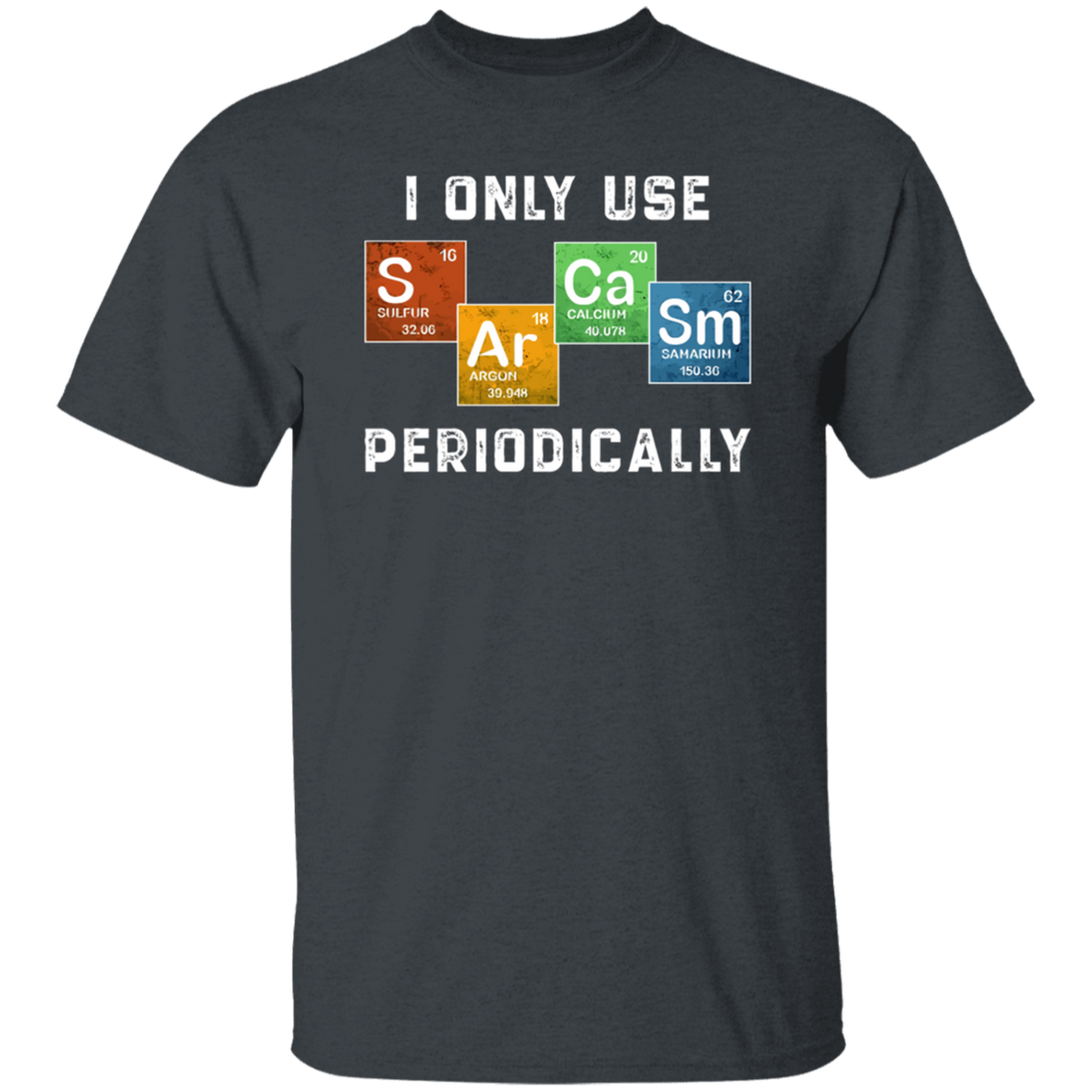 Vintage I Only Use Sarcasm Periodically Funny Science Chemical