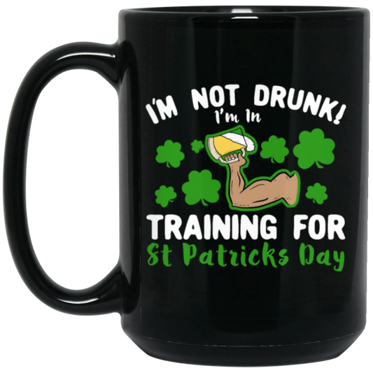 I‰۪m Not Drunk! I‰۪m In Training For St Patricks Day