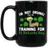 I‰۪m Not Drunk! I‰۪m In Training For St Patricks Day