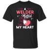 Love Welder, A Welder Melted My Heart, Gift For Melting Lover