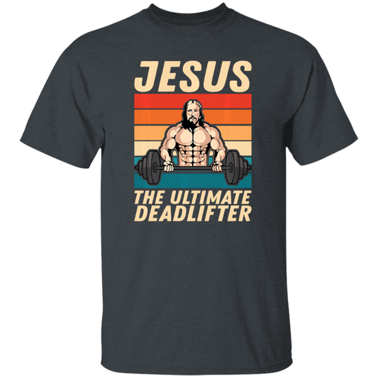 Retro Jesus Gift, Jesus The Ultimate Deadlifter, Jesus Vintage, My Jesus Unisex T-Shirt