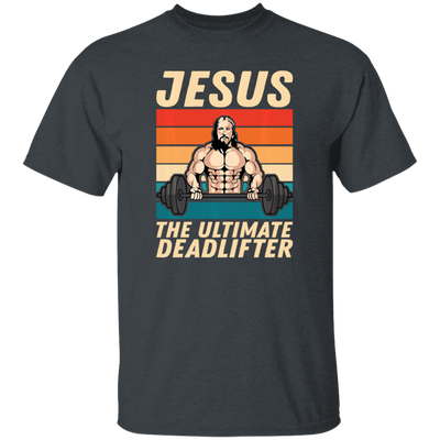 Retro Jesus Gift, Jesus The Ultimate Deadlifter, Jesus Vintage, My Jesus Unisex T-Shirt