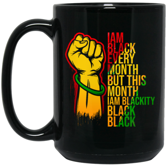 Black History Month Lover I Am Black Every Month Blackity Black Black