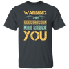 Warning This Electrician May Shock Wire Electrician Gift