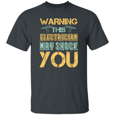 Warning This Electrician May Shock Wire Electrician Gift