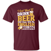 Beer Best Gift, I Just Want To Drink Beer, And Hang With My English Bulldog Unisex T-Shirt