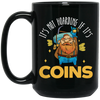 Coins Lover, It_s Not Hoarding If It_s Coins, I Love Coin Best Gift Black Mug
