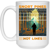 Snort Pines Not Lines Lovers, Lover Travel, Trip and Adventure Gift