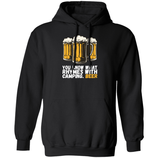 Beer Love Gift, You Know What Rhymes With Camping, That Is Beer, Just Beer Pullover Hoodie