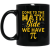 Come To The Math Side We Have Pi, Love Math Gift, Mathematic