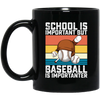 Baseball Lover, School Is Important, But Baseball Is Importanter, Retro Baseball Black Mug