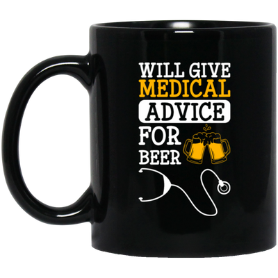 Will Give Medical Advice For Beer, Beer Lover Gift, Nurse Lover, Best Nurse Black Mug