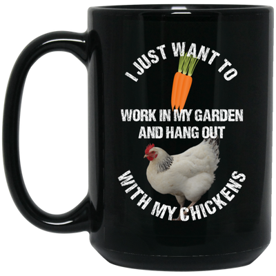 I Just Want To Work In My Garden And Hang Out With My Chickens