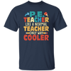 Teacher Gift, Teacher Like A Normal Teacher Only Way Cooler, Teacher But Cooler Unisex T-Shirt