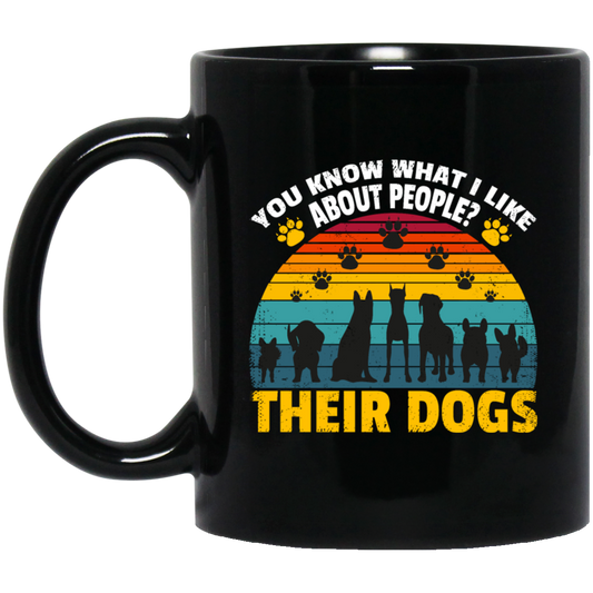 Dogs Lover Retro Gift, You Know What I Like About People, I Like Their Dogs Black Mug