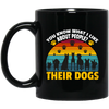 Dogs Lover Retro Gift, You Know What I Like About People, I Like Their Dogs Black Mug