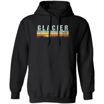 Glacier National Park, Camping Hiking, Love Glacier, Best Park Pullover Hoodie