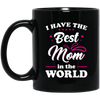 I Have The Best Mom In The World, Love My Best Mom, Pinky Tone For Mom Black Mug