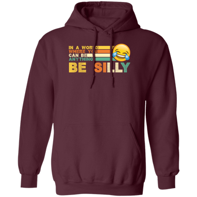 Retro In A World Where You Can Be Anything Be Silly Pullover Hoodie