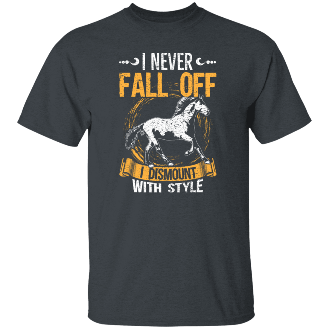 Horse Sayings, I Never Fall Of I Dismount With Style, Horse Fan