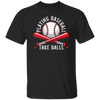 Baseball Teams, Playing Baseball, Take Balls, love Ball, Ball Sport, Playing Sport Unisex T-Shirt