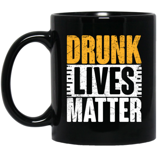 Funny Gift, Drunk Lives Matter, Black Live Matter, Black History Black Mug