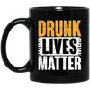 Funny Gift, Drunk Lives Matter, Black Live Matter, Black History Black Mug