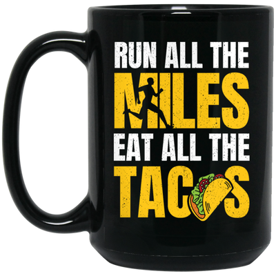 Tacos Gift, Run All The Miles Eat All The Tacos Lover, Retro Tacos, Best Tacos Lover Black Mug