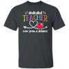 Online Learning, Dedicated Teacher Even From A Distance Unisex T-Shirt